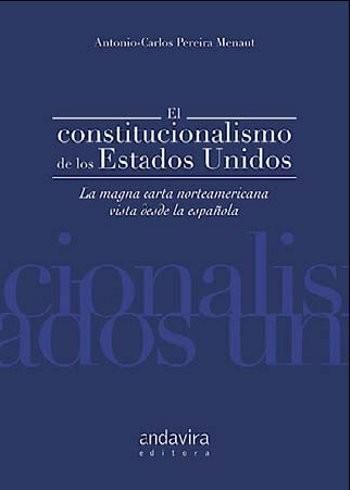 EL CONSTITUCIONALISMO DE LOS ESTADOS UNIDOS : LA MAGNA CARTA NORTEAMERICANA VISTA DESDE LA ESPA