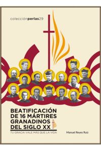 BEATIFICACIÓN DE 16 MÁRTIRES GRANADINOS DEL SIGLO XX