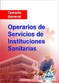 OPERARIOS DE SERVICIOS DE INSTITUCIONES SANITARIAS. TEMARIO GENERAL