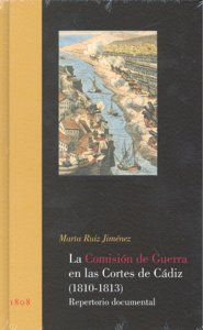 LA COMISIÓN DE GUERRA EN LAS CORTES DE CÁDIZ (1810-1813) : REPERTORIO DOCUMENTAL