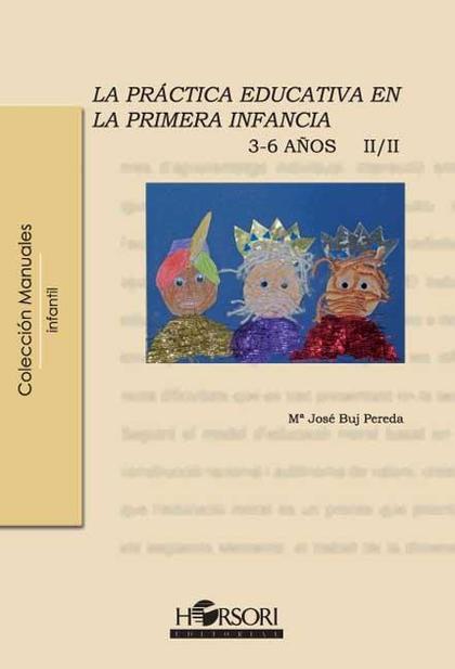 LA PRÁCTICA EDUCATIVA EN LA PRIMERA INFANCIA  (3-6 AÑOS) VOL. II