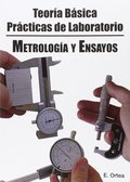 METROLOGÍA Y ENSAYOS DE PRODUCTOS. TEORÍA BÁSICA Y PRÁCTICAS DE LABORATORIO