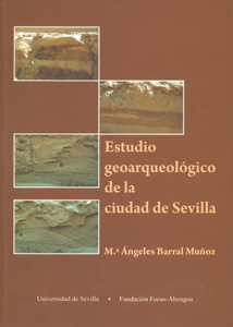 ESTUDIOS GEOARQUEOLÓGICO DE LA CIUDAD DE SEVILLA : ANTROPIZACIÓN Y RECONSTRUCCIÓN PALEOGEOGRÁFI