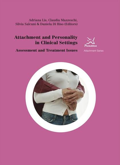 ATTACHMENT AND PERSONALITY IN CLINICAL SETTINGS. ASSESSMENT AND TREATMENT ISSUES