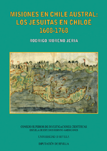 MISIONES EN CHILE AUSTRAL: LOS JESUITAS EN CHILOÉ, 1608-1768.