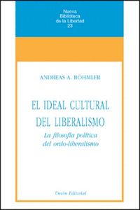 EL IDEAL CULTURAL DEL LIBERALISMO : LA FILOSOFÍA POLÍTICA DEL ORDO-LIBERALISMO
