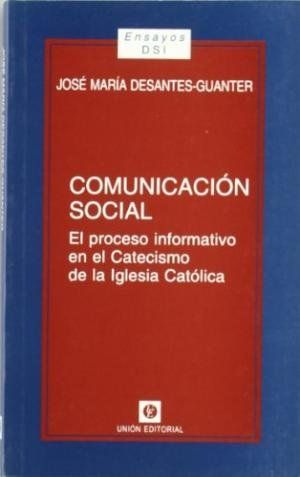 COMUNICACIÓN SOCIAL : EL PROCESO INFORMATIVO EN EL CATECISMO DE LA IGLESIA CATÓLICA
