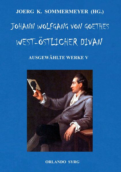 JOHANN WOLFGANG VON GOETHES WEST-ÖSTLICHER DIVAN, HERMANN UND DOROTHEA          AUSGEWÄHLTE WER
