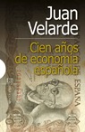 CIEN AÑOS DE ECONOMIA ESPAÑOLA. EL SIGLO QUE LO CAMBIÓ TODO EN NUESTRA ECONOMÍA: DE SILVELA FER