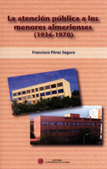 LA ATENCIÓN PÚBLICA A LOS MENORES ALMERIENSES, 1936-1970