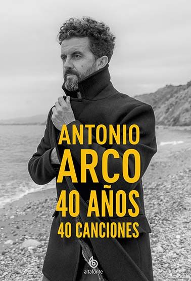 ANTONIO ARCO 40 AÑOS, 40 CANCIONES.