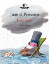 JUAN EL PEREZOSO / LAZY JACK