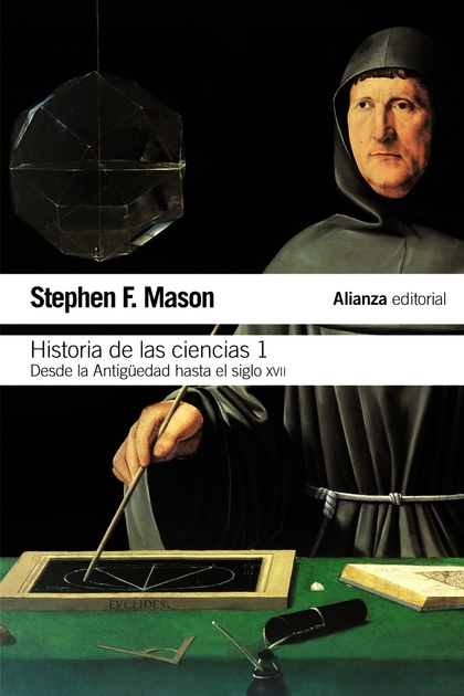 HISTORIA DE LAS CIENCIAS, 1. DESDE LA ANTIGÜEDAD HASTA EL SIGLO XVII