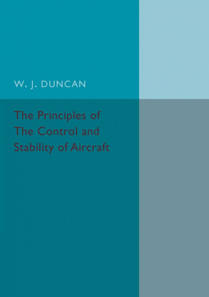 THE PRINCIPLES OF THE CONTROL AND STABILITY OF AIRCRAFT