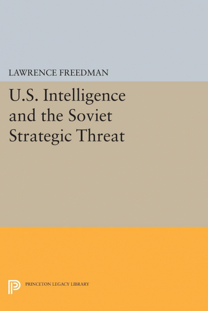 U.S. INTELLIGENCE AND THE SOVIET STRATEGIC THREAT