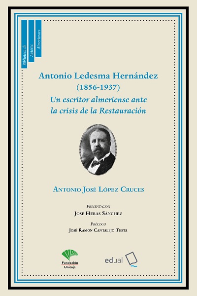 ANTONIO LEDESMA HERNÁNDEZ (1856-1937). UN ESCRITOR ALMERIENSE ANTE LA CRISIS DE LA RESTAURACIÓN