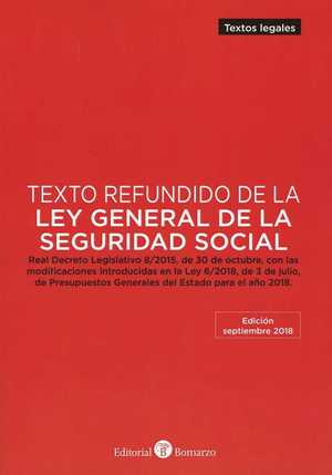 TEXTO REFUNDIDO DE LA LEY GENERAL DE LA SEGURIDAD SOCIAL (EDICIÓN SEPTIEMBRE 201