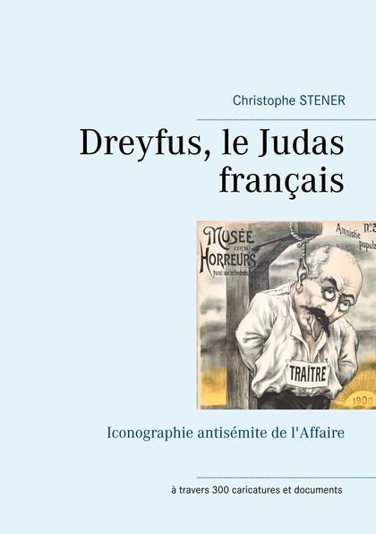 DREYFUS, LE JUDAS FRANÇAIS                                                      ICONOGRAPHIE AN