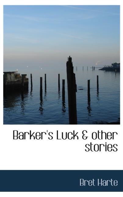 BARKER`S LUCK & OTHER STORIES