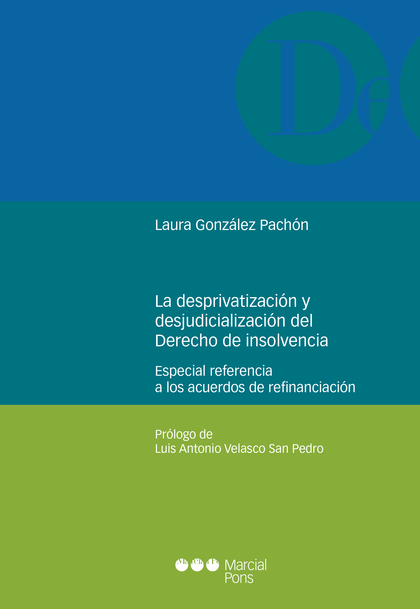 LA DESPRIVATIZACIÓN Y LA DESJUDICIALIZACIÓN DEL DERECHO DE LA INSOLVENCIA. ESPECIAL REFERENCIA