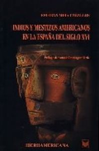INDIOS Y MESTIZOS EN LA ESPAÑA DEL SIGLO XVI