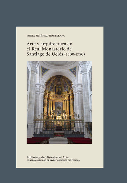 ARTE Y ARQUITECTURA EN EL REAL MONASTERIO DE SANTIAGO DE UCLÉS (1500-1750).