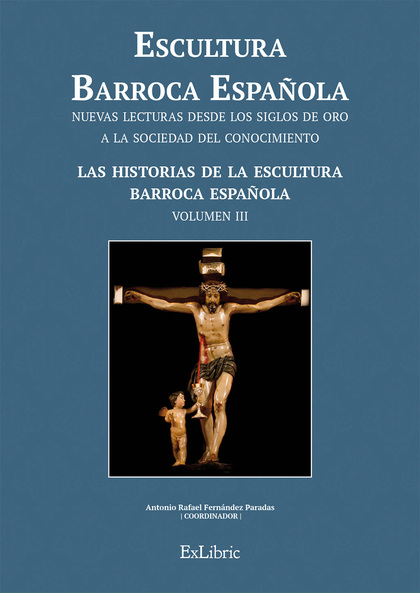 ESCULTURA BARROCA ESPAÑOLA. LAS HISTORIAS DE LA ESCULTURA BARROCA ESPAÑOLA.