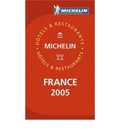 GUIA MICHELIN FRANCE 2005. HOTELS Y RESTAURANT