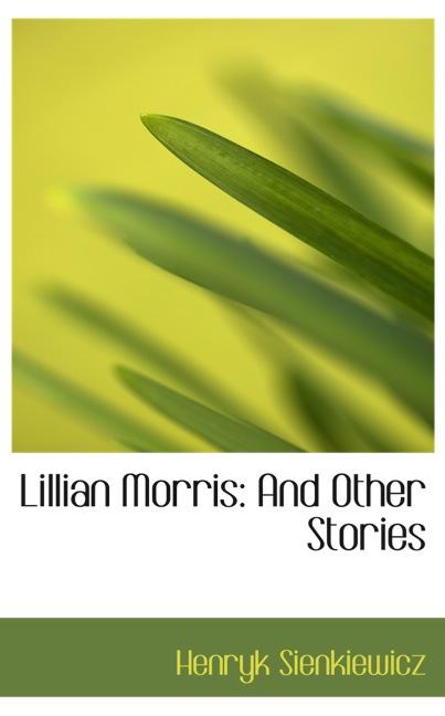 LILLIAN MORRIS: AND OTHER STORIES