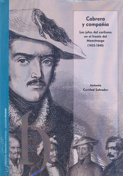 CABRERA Y COMPAÑÍA. LOS JEFES DEL CARLISMOEN EL FRENTE DEL MAESTRAZGO (1833-1840