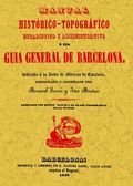 GUÍA GENERAL DE BARCELONA : MANUAL HISTÓRICO Y TOPOGRÁFICO