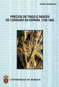 PRECIOS DE TRIGO E ÍNDICES DE CONSUMO EN ESPAÑA. 1765-1883