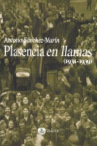PLASENCIA EN LLAMAS 1931-1939.