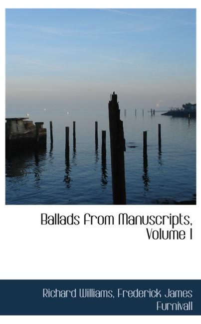 BALLADS FROM MANUSCRIPTS, VOLUME I