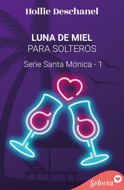 Luna de miel para solteros (Serie Santa Mónica 1) (Serie Santa Mónica 1)