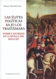 LAS ÉLITES POLÍTICAS BAJO LOS TRASTÁMARA.. PODER Y SOCIEDAD EN LA SEVILLA DEL SIGLO XIV.