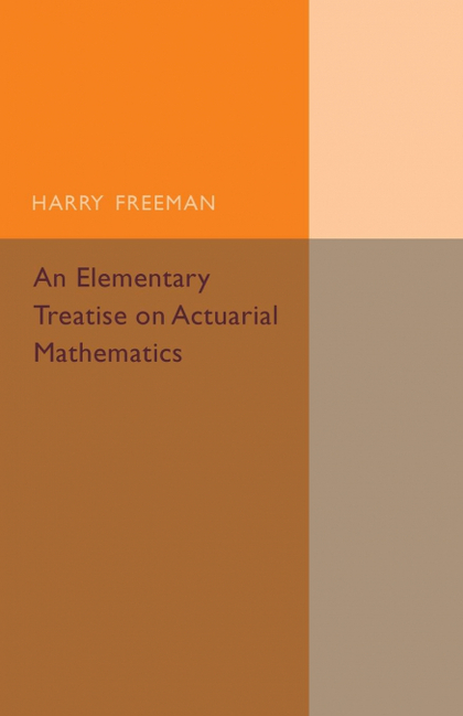 AN ELEMENTARY TREATISE ON ACTUARIAL MATHEMATICS