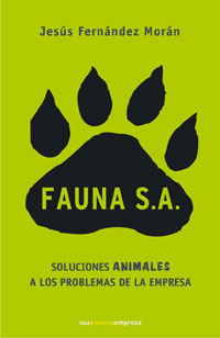 FAUNA S.A.: SOLUCIONES ANIMALES A LOS PROBLEMAS DE LA EMPRESA