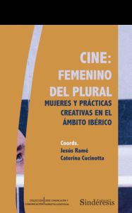 CINE: FEMENINO DEL PLURAL. MUJERES Y PRÁCTICAS CREATIVAS EN EL ÁMBITO IBÉRICO