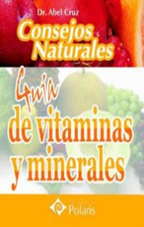 CONSEJOS NATURALES: GUÍA DE VITAMINAS Y MINERALES