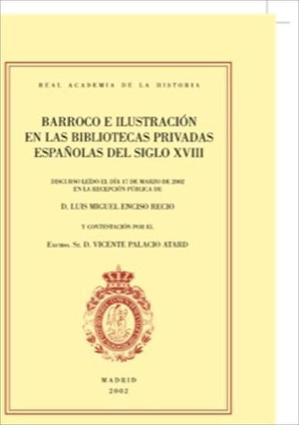 BARROCO E ILUSTRACIÓN EN LAS BIBLIOTECAS PRIVADAS ESPAÑOLAS DEL SIGLO XVIII.