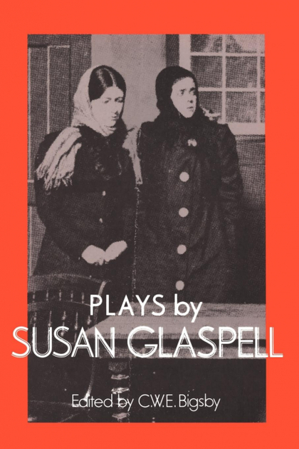 PLAYS BY SUSAN GLASPELL