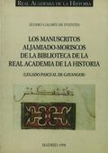 LOS MANUSCRITOS ALJAMIADOS-MORISCOS DE LA BIBLIOTECA DE LA REAL ACADEMIA DE LA HISTORIA (LEGADO