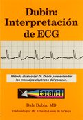 DUBIN: INTERPRETACION DE ECG: METODO CLASICO DEL DR. DUBIN PARA ENTENDER LOS MEN
