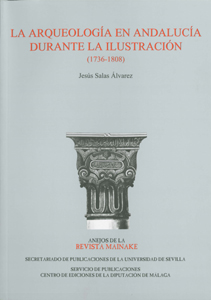 LA ARQUEOLOGÍA EN ANDALUCÍA DURANTE LA ILUSTRACIÓN (1736-1808)
