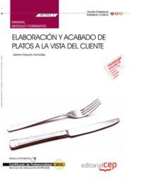 MANUAL ELABORACIÓN Y ACABADO DE PLATOS A LA VISTA DEL CLIENTE (MF1053_2). CERTIF