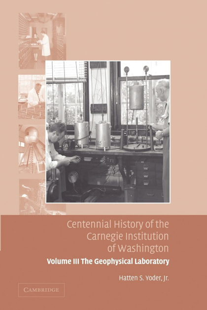 CENTENNIAL HISTORY OF THE CARNEGIE INSTITUTION OF WASHINGTON VOLUME 3, . THE GEO