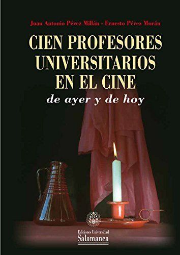 CIEN PROFESORES UNIVERSITARIOS EN EL CINE DE AYER Y DE HOY