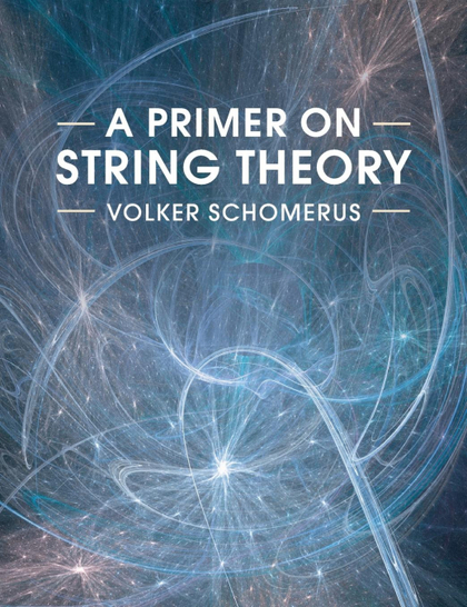 A PRIMER ON STRING THEORY