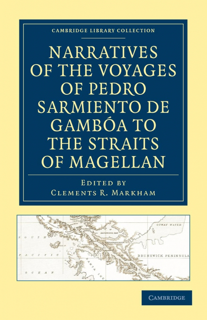 NARRATIVES OF THE VOYAGES OF PEDRO SARMIENTO DE GAMBOA TO THE STRAITS OF MAGELLA